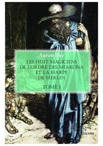 Collection Classique 1 - Les huit magiciens de l'ordre des Mïakona et la harpe de Merlin