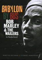 Babylon By Bus: Bob Marley & The Wailers in Nederland