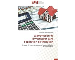 Omn.Univ.Europ.-La Protection de l'Investisseur Dans L Opération de Titrisation