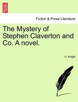 The Mystery of Stephen Claverton and Co. a Novel.
