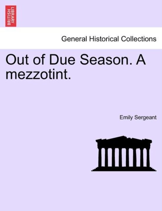 Out of Due Season. a Mezzotint.