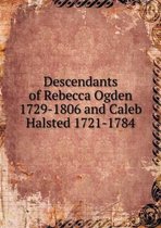 Descendants of Rebecca Ogden 1729-1806 and Caleb Halsted 1721-1784