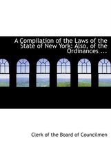 A Compilation of the Laws of the State of New York