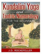 Kundalini Yoga and Tantric Numerology for the Beginner