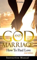 Marriage: God & Marriage: How To Find Love: Instruction Manual