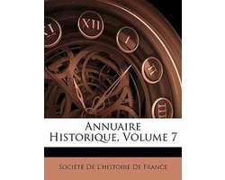 Annuaire Historique, Volume 7