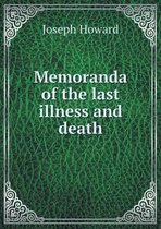 Memoranda of the last illness and death