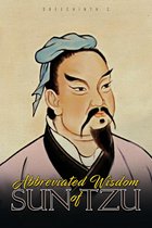 Abbreviated Wisdom Of Sun Tzu