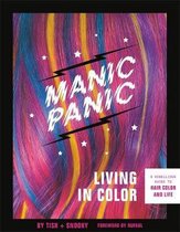 Manic Panic Living in Color A Rebellious Guide to Hair Color and Life