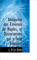 Antiquit?'s Des Environs de Naples, Et Dissertations Qui y Sont Relatives