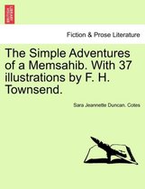 The Simple Adventures of a Memsahib. with 37 Illustrations by F. H. Townsend.