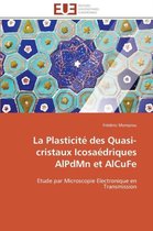 La Plasticité des Quasi-cristaux Icosaédriques AlPdMn et AlCuFe