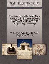 Bessemer Coal & Coke Co V. Heiner U.S. Supreme Court Transcript of Record with Supporting Pleadings