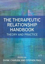 The Therapeutic Relationship Handbook: Theory & Practice