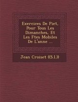 Exercices de Piet, Pour Tous Les Dimanches, Et Les F Tes Mobiles de L'Ann E ...