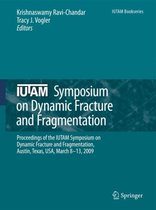 IUTAM Symposium on Dynamic Fracture and Fragmentation