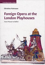 Cambridge Studies in Opera - Foreign Opera at the London Playhouses