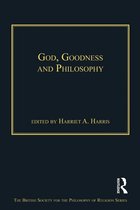 The British Society for the Philosophy of Religion Series - God, Goodness and Philosophy
