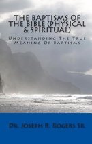 The Baptisms of the Bible (Physical & Spiritual)