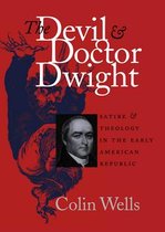 Published by the Omohundro Institute of Early American History and Culture and the University of North Carolina Press - The Devil and Doctor Dwight