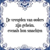 Tegeltje met Spreuk (Tegeltjeswijsheid): De vreugden van ouders zijn geheim, evenals hun smachten + Kado verpakking & Plakhanger