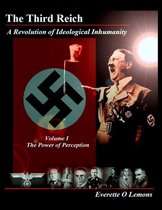 The Third Reich, A Revolution of Ideological Inhumanity