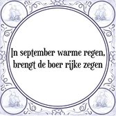 Tegeltje met Spreuk (Tegeltjeswijsheid): In september warme regen, brengt de boer rijke zegen + Kado verpakking & Plakhanger