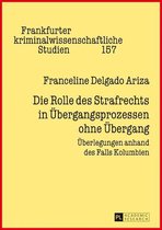 Frankfurter kriminalwissenschaftliche Studien 157 - Die Rolle des Strafrechts in Uebergangsprozessen ohne Uebergang