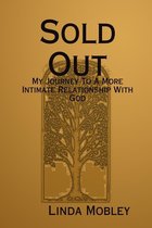 Sold Out: My Journey to a More Intimate Relationship with God