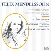 Felix Mendelssohn: Piano Concerto in G minor; Variations Sérieuses; Concerto for Violin and Piano