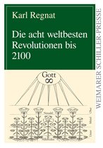 Weimarer Schiller-Presse 1189 - Die acht weltbesten Revolutionen bis 2100
