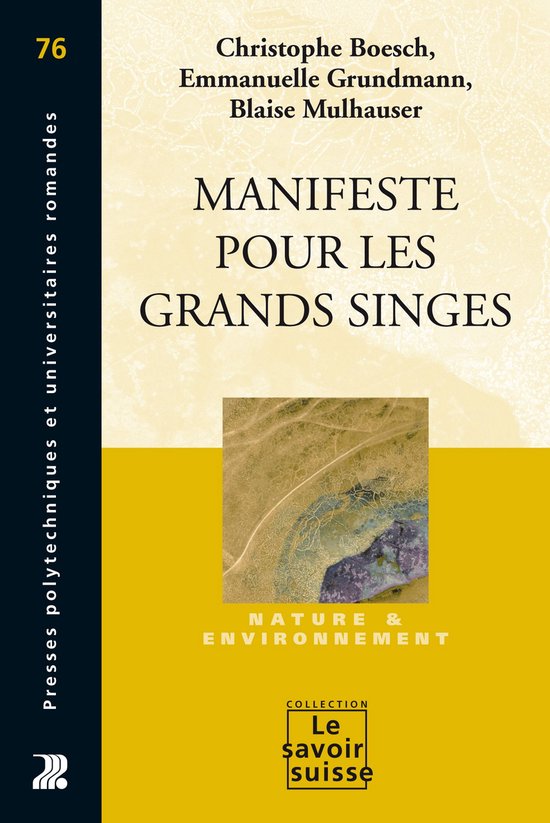 Boek: Manifeste pour les grands singes, Nature & Environnement, Collection Le savoir suisse. Met de namen van de auteurs.