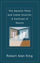 The Apostle Peter and Judas Iscariot: A Contrast of Hearts