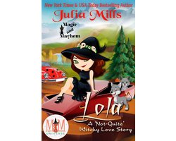 The 'Not-Quite' Love Story Series - Lola: A 'Not-Quite' Witchy Love Story: Magic and Mayhem Universe
