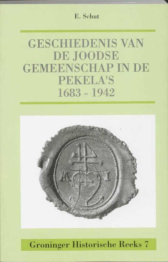 Groninger historische reeks Bouwstoffen voor een geschiedenis van de Joden in Groningen en Oost-Friesland 5 - Geschiedenis van de Joodse gemeenschap in de Pekela's 1683-1942