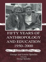 Fifty Years of Anthropology and Education 1950-2000
