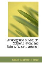 Scrapegrace at Sea; Or, Soldiers Afloat and Sailors Ashore, Volume I