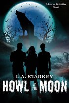 A Liarus Detective Novel 1 - Howl at the Moon