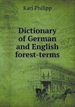 Dictionary of German and English Forest-Terms