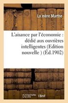 Sciences Sociales- L'Aisance Par l'Économie: Dédié Aux Ouvrières Intelligentes Edition Nouvelle Entièrement Revue