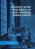 Women’s Work and Rights in Early Modern Urban Europe