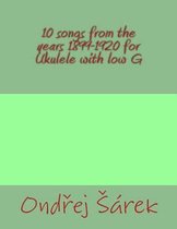 10 songs from the years 1899-1920 for Ukulele with low G