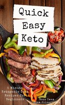 Quick Easy Keto: 5-Minute Ketogenic Diet Recipes for Beginners