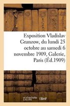 Generalites- Exposition Vladislav Granzow, Du Lundi 25 Octobre Au Samedi 6 Novembre 1909, Galerie E. Druet Paris