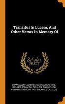Transitus in Lucem, and Other Verses in Memory of