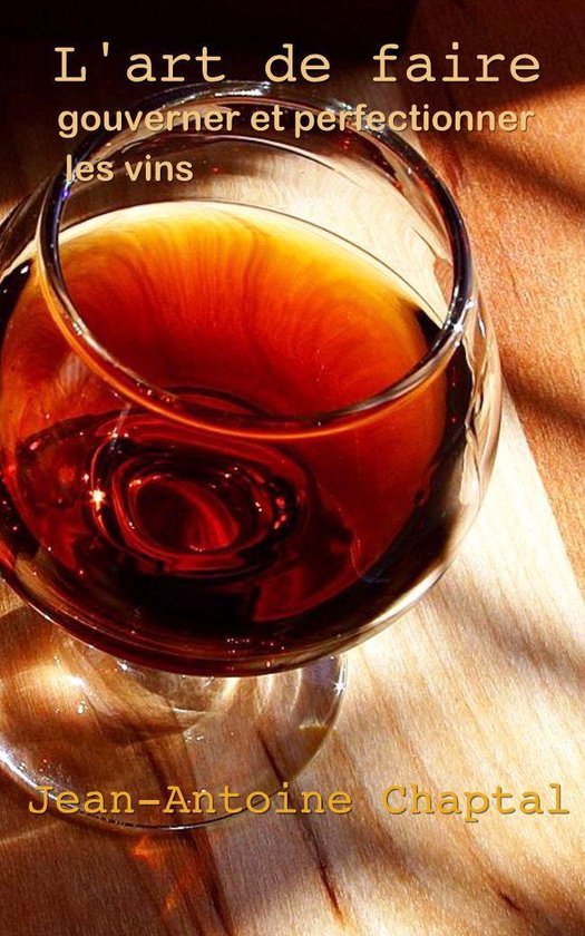 L’art de faire, gouverner et perfectionner les vins