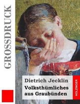 Volksth mliches Aus Graub nden (Gro druck)