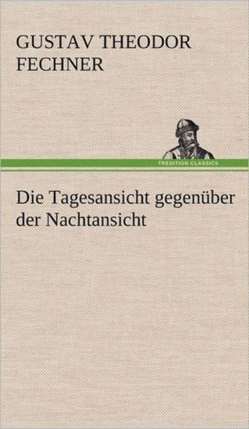 Boek met de titel "Die Tagesansicht gegenüber der Nachtansicht" van GUSTAV THEODOR FECHNER.