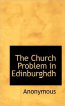 The Church Problem in Edinburghdh