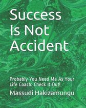 Success Is Not Accident